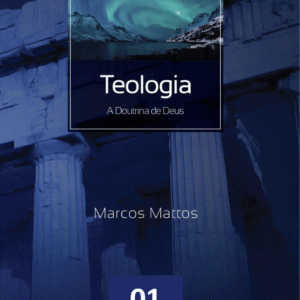 01 – Teologia – A doutrina de Deus